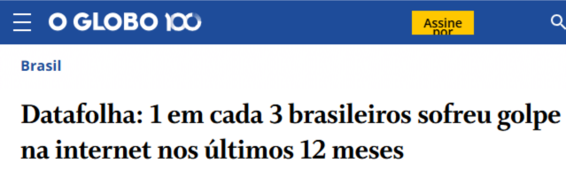 Manchete do Datafolha no site O Globo informando que 1 em cada 3 brasileiros sofreu golpe na internet, reforçando os riscos ao fazer um consórcio sem informação e cuidado.
